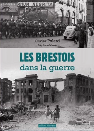 Les Brestois dans la guerre : 1939-1945 - Olivier Polard