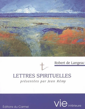 Lettres spirituelles - Robert de Langeac