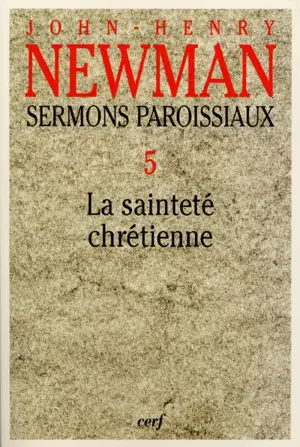 Sermons paroissiaux. Vol. 5. La sainteté chrétienne - John Henry Newman