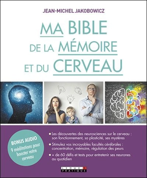 Ma bible de la mémoire et du cerveau - Jean-Michel Jakobowicz