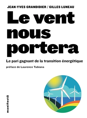 Le vent nous portera : le pari gagnant de la transition énergétique - Jean-Yves Grandidier