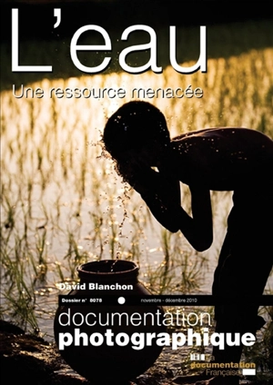 Documentation photographique (La), n° 8078. L'eau : une ressource menacée ? - David Blanchon