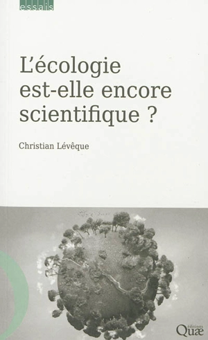 L'écologie est-elle encore scientifique ? - Christian Lévêque