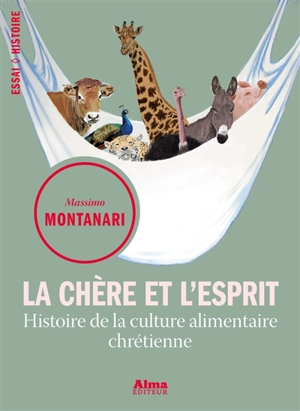 La chère et l'esprit : histoire de la culture alimentaire chrétienne - Massimo Montanari