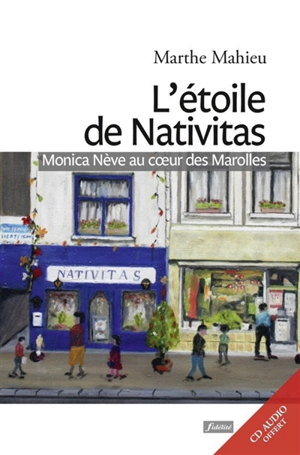 L'étoile de Nativitas : Monica Nève au coeur des Marolles - Marthe Mahieu-De Praetere