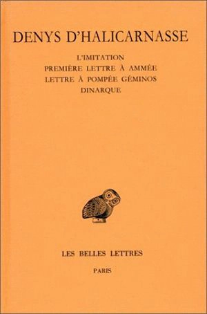 Opuscules rhétoriques. Vol. 5. L'imitation (fragments, Epitomé). Première lettre à Ammée. Lettre à Pompée Géminos - Denys d'Halicarnasse