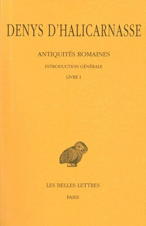Antiquités romaines. Vol. 1. Introduction générale et Livre I - Denys d'Halicarnasse