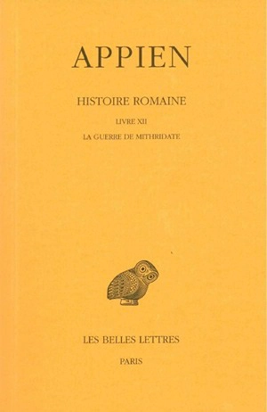 Histoire romaine. Vol. 7. Livre XII : la guerre de Mithridate - Appien