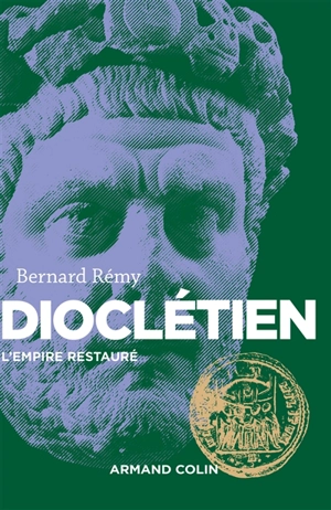 Dioclétien : l'Empire restauré - Bernard Rémy