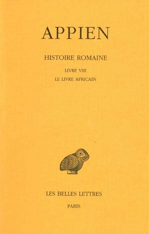 Histoire romaine. Vol. 4. Livre VIII : le livre africain - Appien