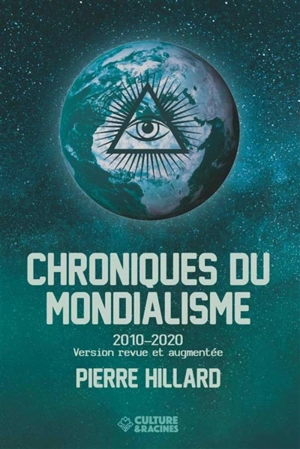 Chroniques du mondialisme : 2010-2020 - Pierre Hillard