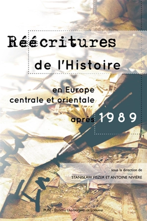 Réécritures de l'histoire en Europe centrale et orientale, après 1989