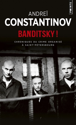 Banditsky ! : chroniques du crime organisé à Saint-Pétersbourg - Andrej Konstantinov