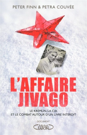 L'affaire Jivago : le Kremlin, la CIA et la bataille autour d'un livre interdit - Peter Finn