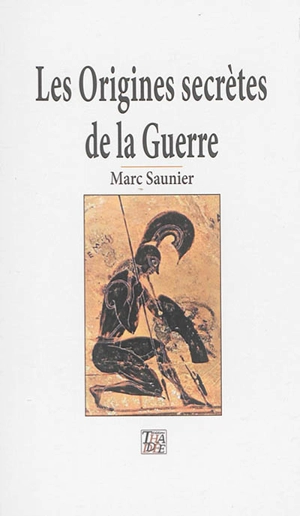 Les origines secrètes de la guerre - Marc Saunier