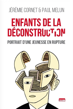 Enfants de la déconstruction : portrait d'une jeunesse en rupture - Jérémie Cornet-Vuckovic