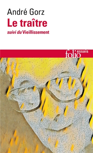 Le traître. Le vieillissement - André Gorz