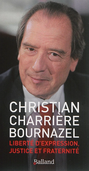 Liberté d'expression, justice et fraternité - Christian Charrière-Bournazel