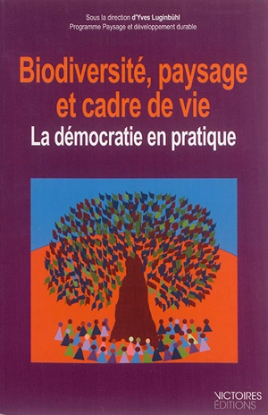 Biodiversité, paysage et cadre de vie : la démocratie en pratique - France. Programme de recherche Paysage et développement durable (2004-....)