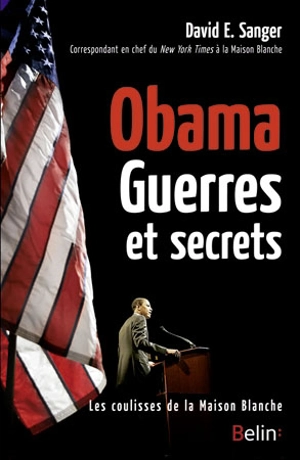 Obama, guerres et secrets : les coulisses de la Maison-Blanche - David E. Sanger