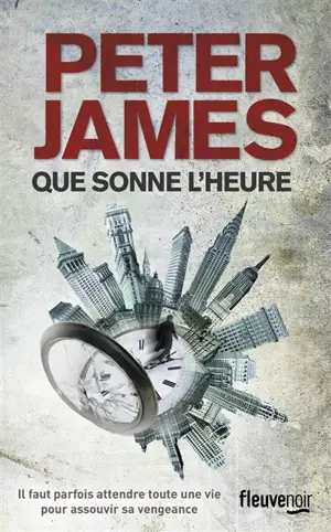 Que sonne l'heure - Peter James