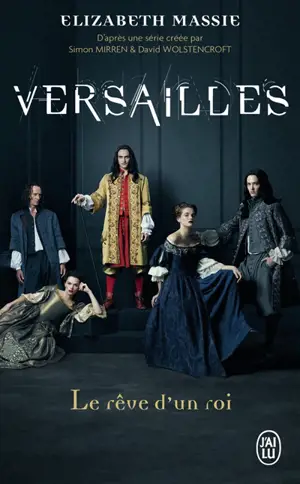Versailles : le rêve d'un roi - Elizabeth Massie