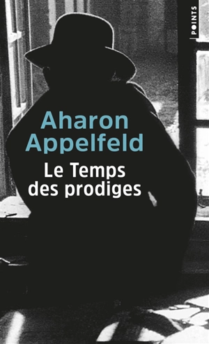Le temps des prodiges - Aharon Appelfeld