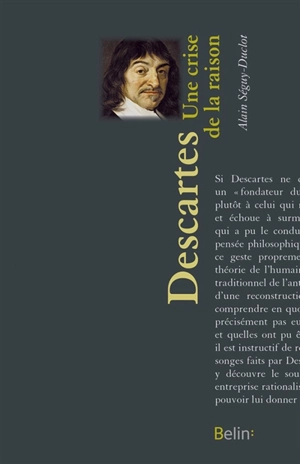 René Descartes : une crise de la raison - Alain Séguy-Duclot
