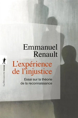 L'expérience de l'injustice : essai sur la théorie de la reconnaissance - Emmanuel Renault