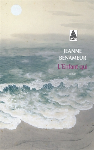 L'enfant qui - Jeanne Benameur