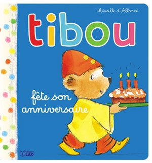 Tibou. Vol. 9. Tibou fête son anniversaire - Mireille d' Allancé