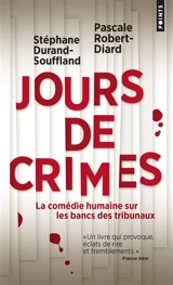 Jours de crimes : la comédie humaine sur les bancs des tribunaux : récits - Stéphane Durand-Souffland