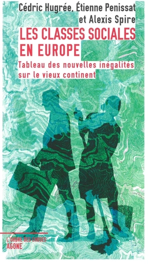 Les classes sociales en Europe : tableau des nouvelles inégalités sur le vieux continent - Cédric Hugrée