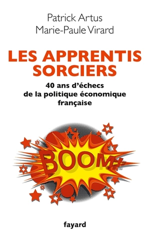 Les apprentis sorciers : 40 ans d'échecs de la politique économique française - Patrick Artus