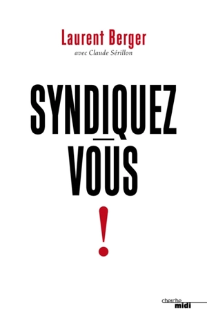 Syndiquez-vous ! - Laurent Berger