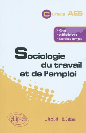 Sociologie du travail et de l'emploi : cours, méthodologie, exercices corrigés - Bernard Balzani