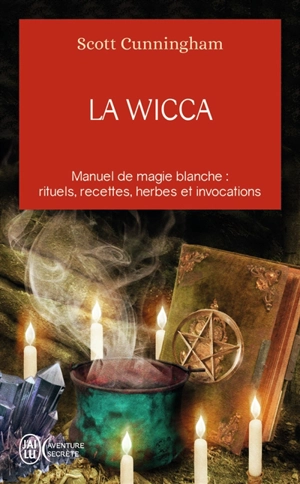 La Wicca : guide de pratique individuelle - Scott Cunningham