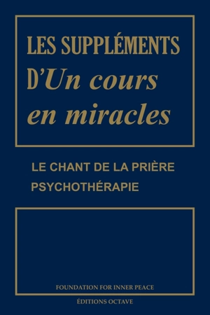 Les suppléments d'Un cours en miracles : le chant de la prière, psychothérapie - Helen Schucman