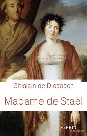 Madame de Staël - Ghislain de Diesbach