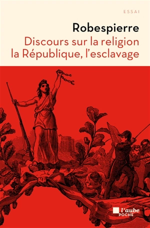 Discours sur la religion, la République, l'esclavage - Maximilien de Robespierre