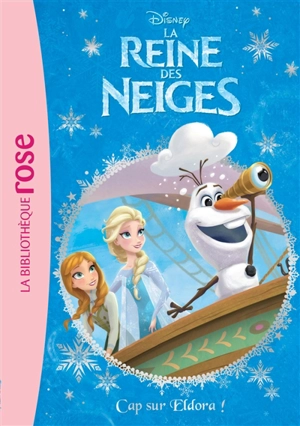 La reine des neiges. Vol. 10. Cap sur Eldora ! - Walt Disney company