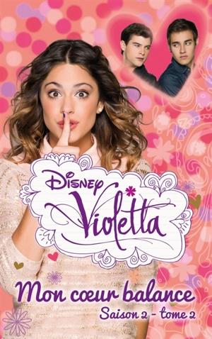 Violetta. Vol. 2. Mon coeur balance : saison 2 - Walt Disney company