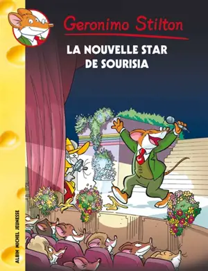 Geronimo Stilton. Vol. 60. La nouvelle star de Sourisia - Geronimo Stilton