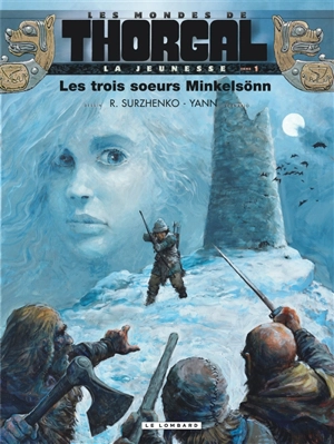 Les mondes de Thorgal. La jeunesse de Thorgal. Vol. 1. Les trois soeurs Minkelsönn - Yann