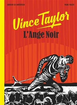 Vince Taylor, l'ange noir - Arnaud Le Gouëfflec