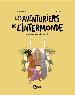 Les aventuriers de l'Intermonde. Vol. 3. L'enlèvement de Nephti - Jérôme Erbin