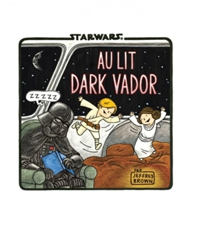 Star Wars. Au lit Dark Vador - Jeffrey Brown