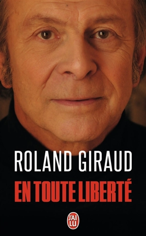 En toute liberté - Roland Giraud