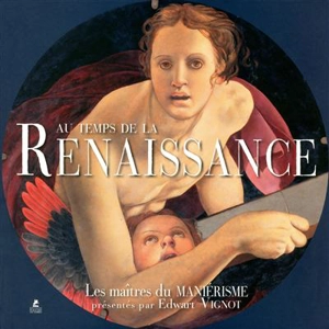 Au temps de la Renaissance : les maîtres du maniérisme