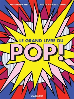Le grand livre du pop ! - Jean-Bernard Hebey